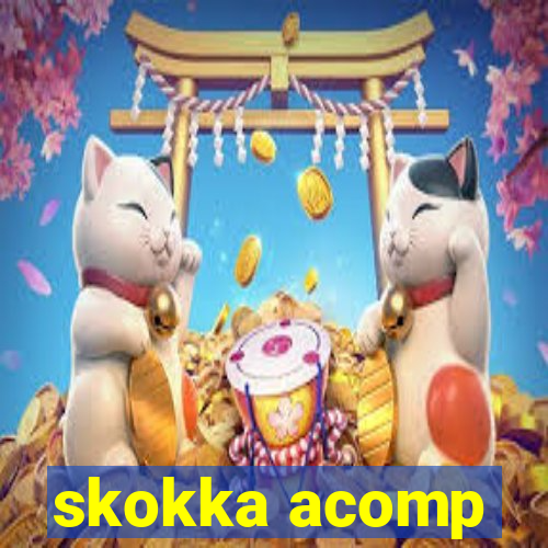 skokka acomp